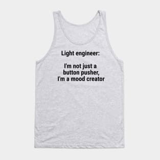 Light engineer: I'm not just a button pusher; moodcreator Black Tank Top